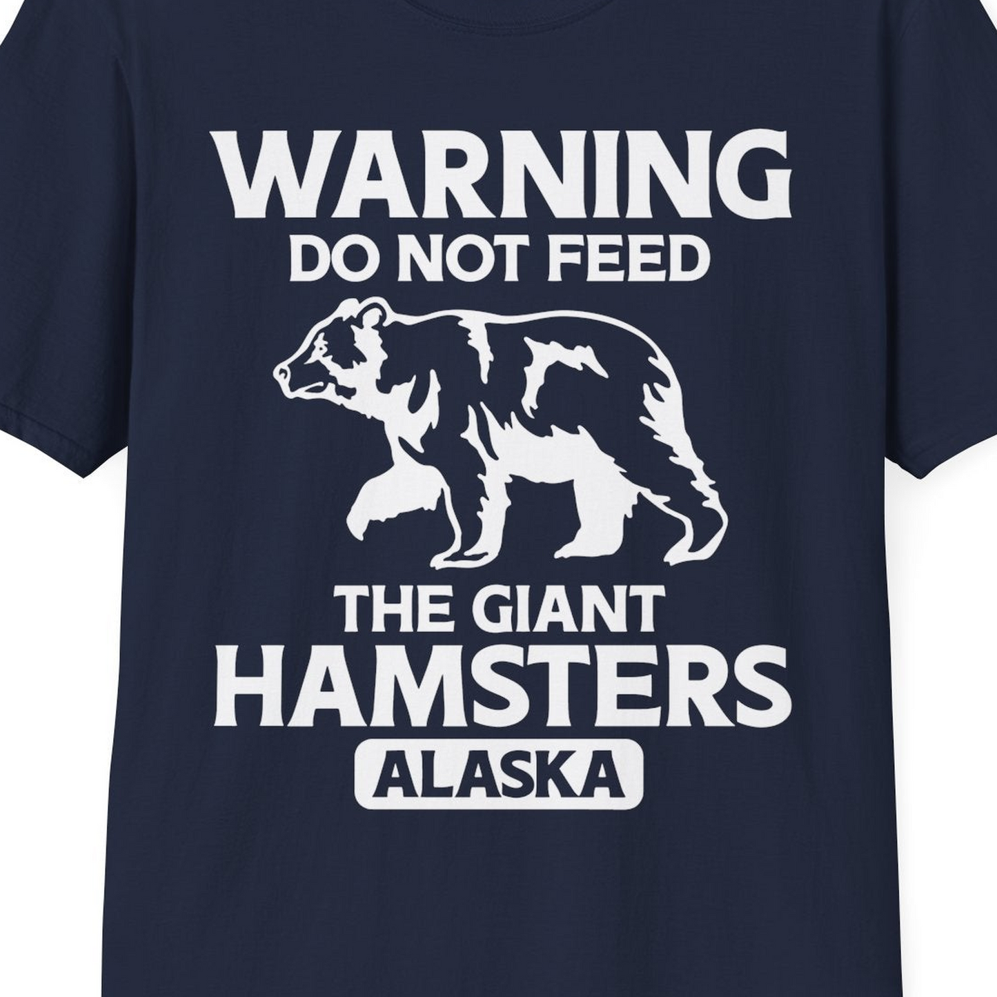Warning Do Not Feed The Giant Hamsters Alaska Funny Bear Shirt — T-Shirt T-Shirt – Navy – Alaska Cruise Shirts Close Up