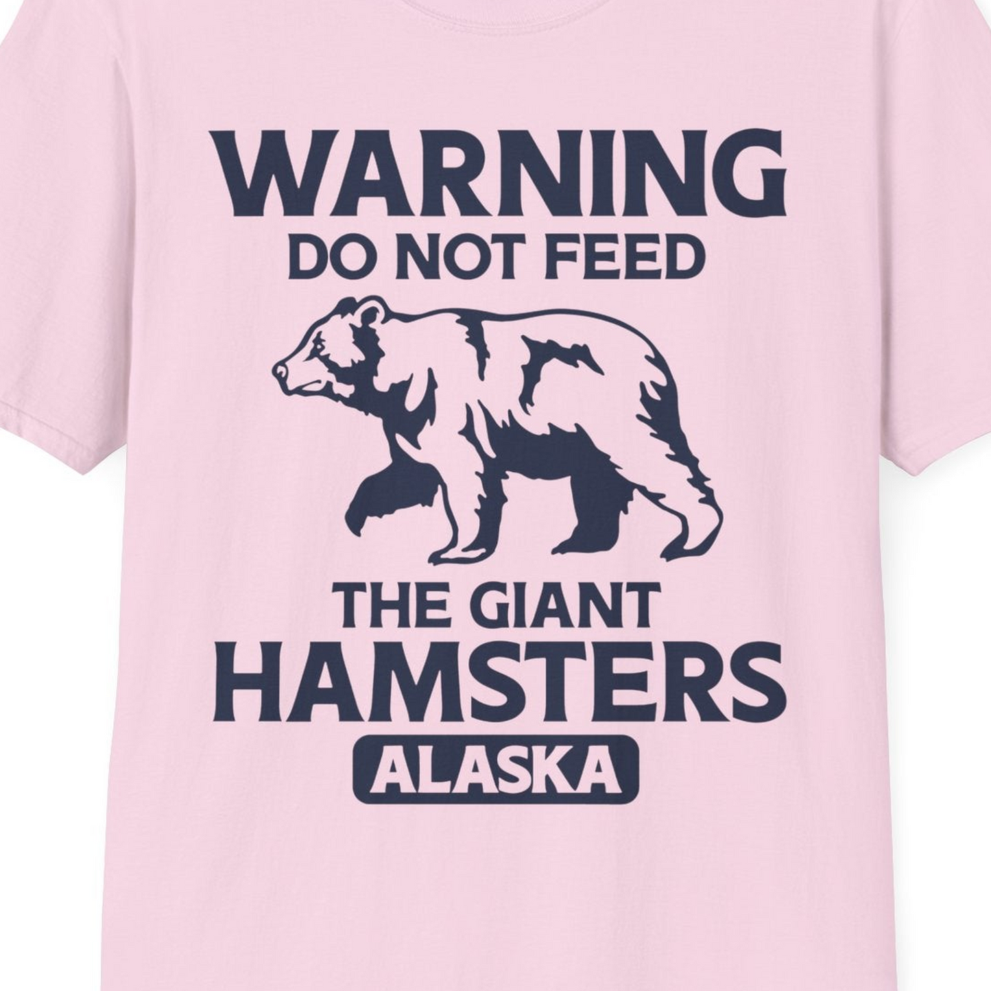 Warning Do Not Feed The Giant Hamsters Alaska Funny Bear Shirt — T-Shirt T-Shirt – Light Pink – Alaska Cruise Shirts Close Up