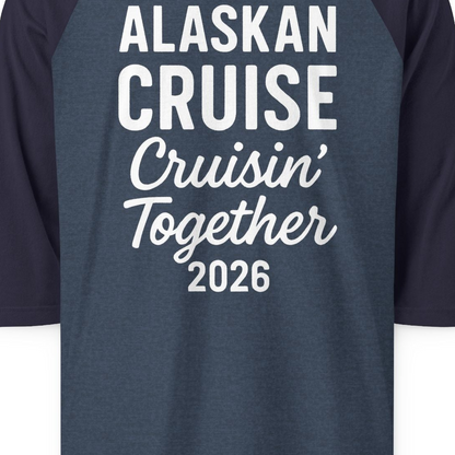 Alaskan Cruise Cruisin Together 2026 Group Vacation Shirt — 3/4 Sleeve T-Shirt – Heather Denim/Navy – Alaska Cruise Shirts Close Up