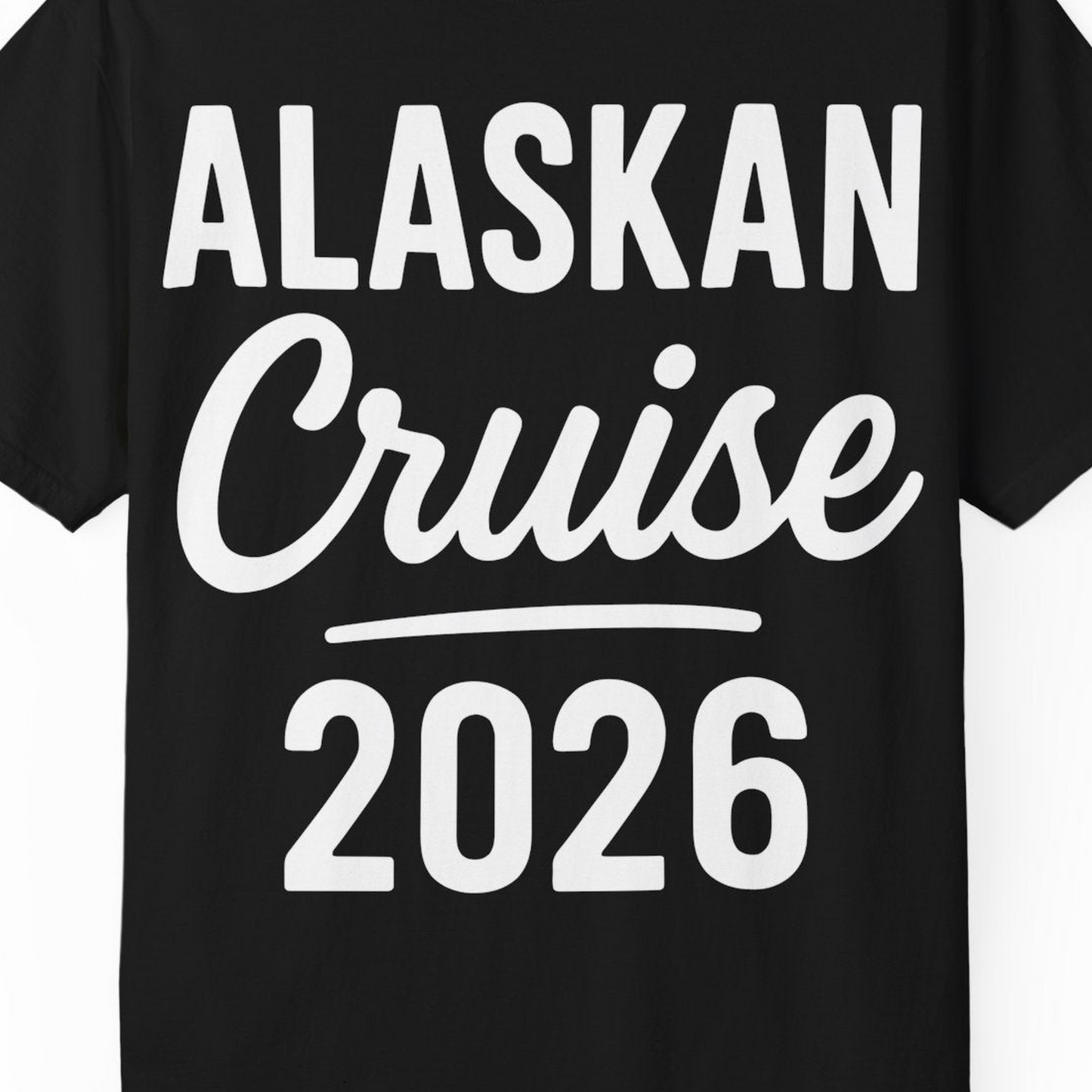 Alaskan Cruise 2026 Bold Script Vacation Group Travel Shirt — Comfort T-Shirt – Black – Alaska Cruise Shirts Close Up
