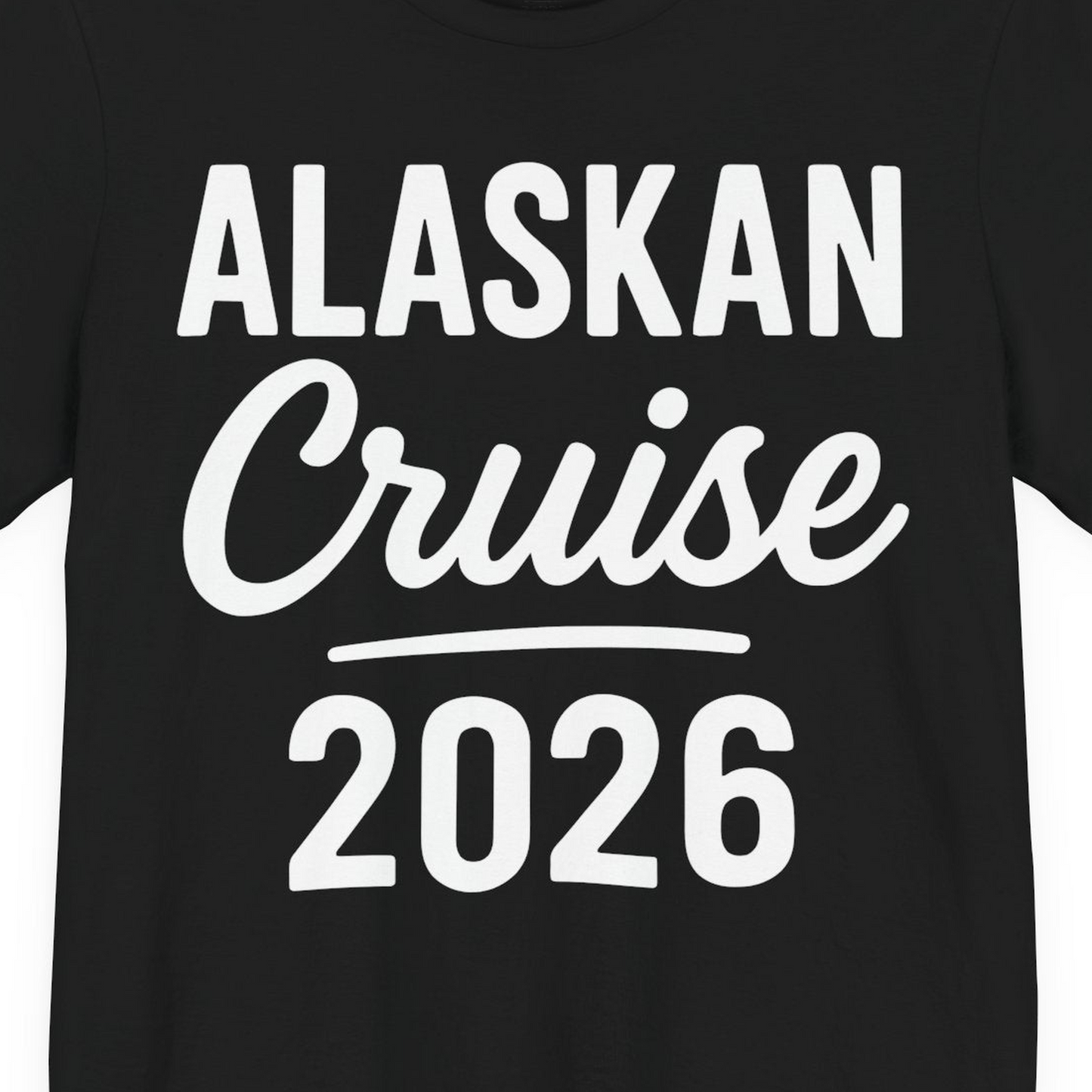 Alaskan Cruise 2026 Bold Script Vacation Group Travel Shirt — Premium Tee T-Shirt – Black – Alaska Cruise Shirts Close Up