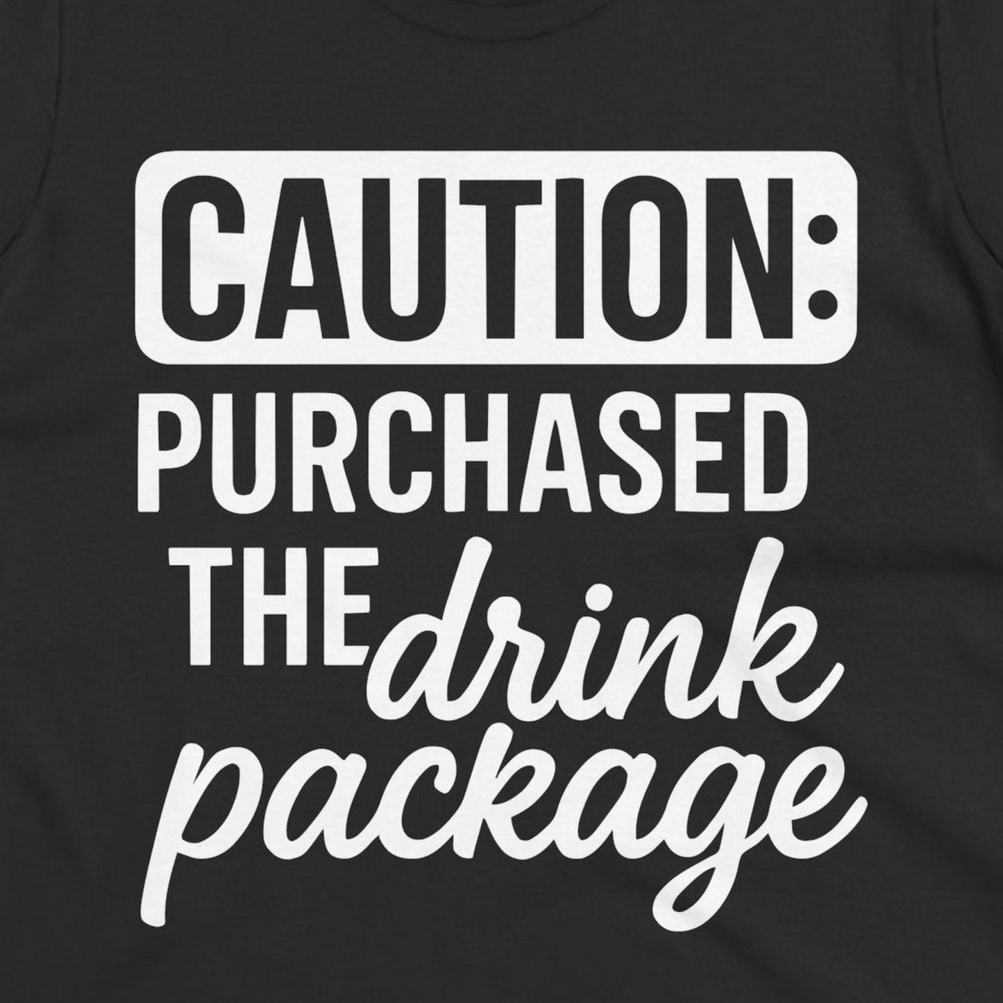 Caution Purchased Drink Package Funny Cruise Vacation T-Shirt — Ladies Tee T-Shirt – Black – Alaska Cruise Shirts Close Up