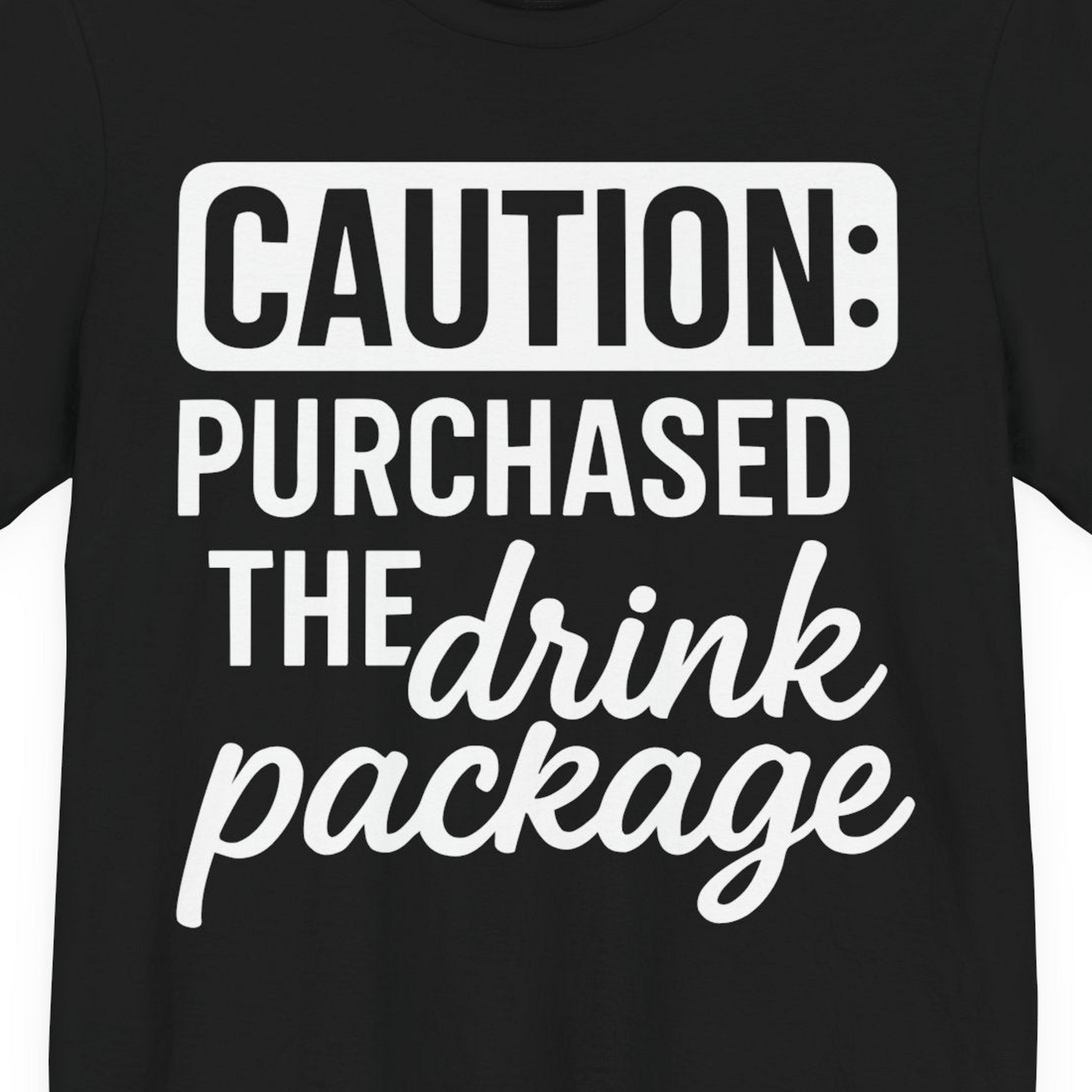 Caution Purchased Drink Package Funny Cruise Vacation T-Shirt — Premium Tee T-Shirt – Black – Alaska Cruise Shirts Close Up