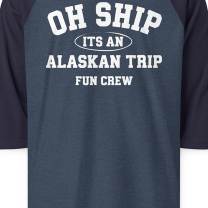 Oh Ship Its An Alaskan Trip Fun Crew Group Travel Shirt — 3/4 Sleeve T-Shirt – Heather Denim/Navy – Alaska Cruise Shirts Close Up
