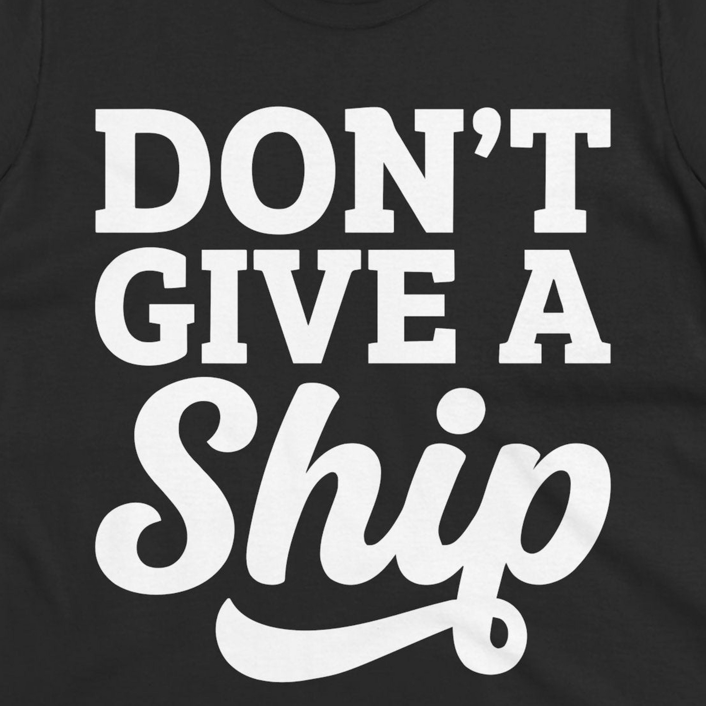 Don’t Give a Ship Bold Funny Cruise Vacation Shirt — Ladies Tee T-Shirt – Black – Alaska Cruise Shirts Close Up