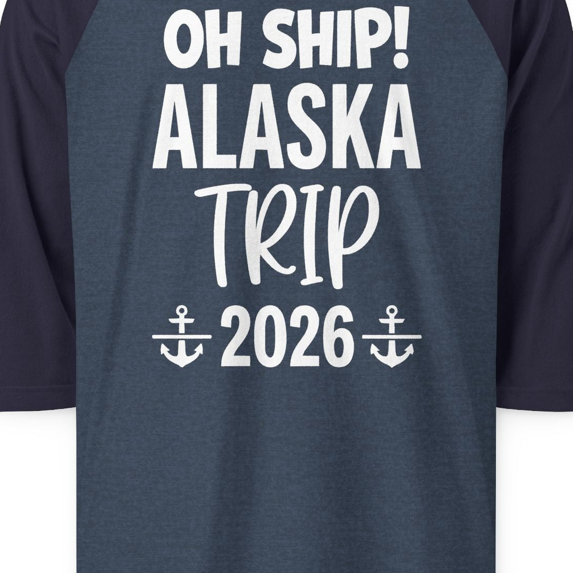 Oh Ship Alaska Trip 2026 Funny Cruise Group Vacation Shirt — 3/4 Sleeve T-Shirt – Heather Denim/Navy – Alaska Cruise Shirts Close Up