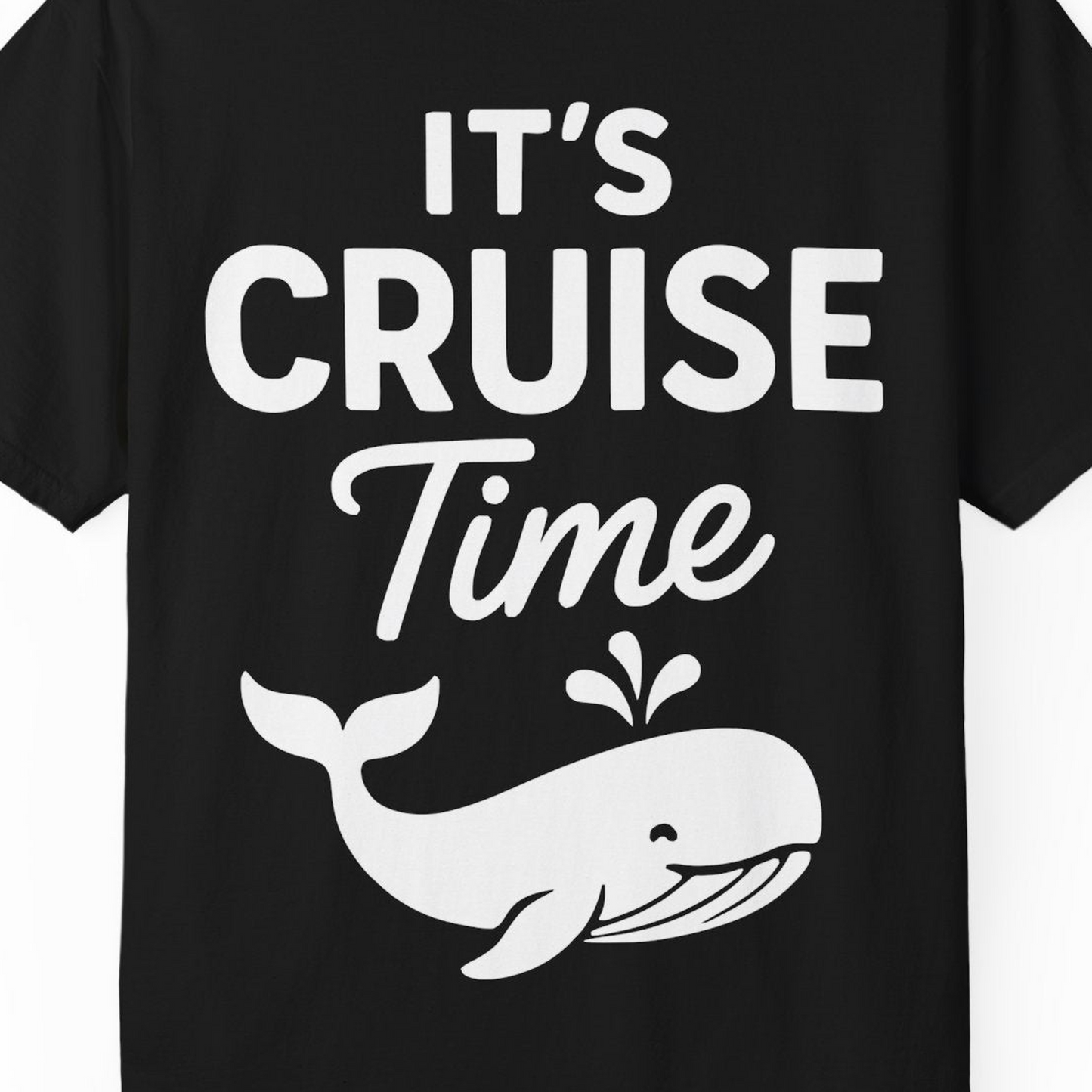 It's Cruise Time Whale Graphic Vacation Cruise Shirt — Comfort T-Shirt – Black – Alaska Cruise Shirts Close Up