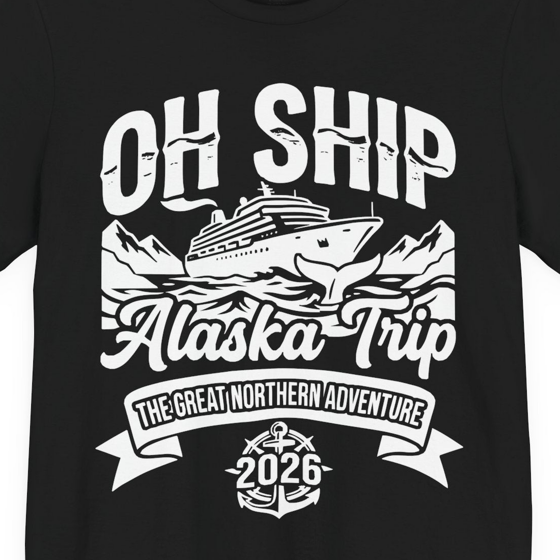 Oh Ship Alaska Trip 2026 Adventure Group Cruise Souvenir Shirt — Premium Tee T-Shirt – Black – Alaska Cruise Shirts Close Up