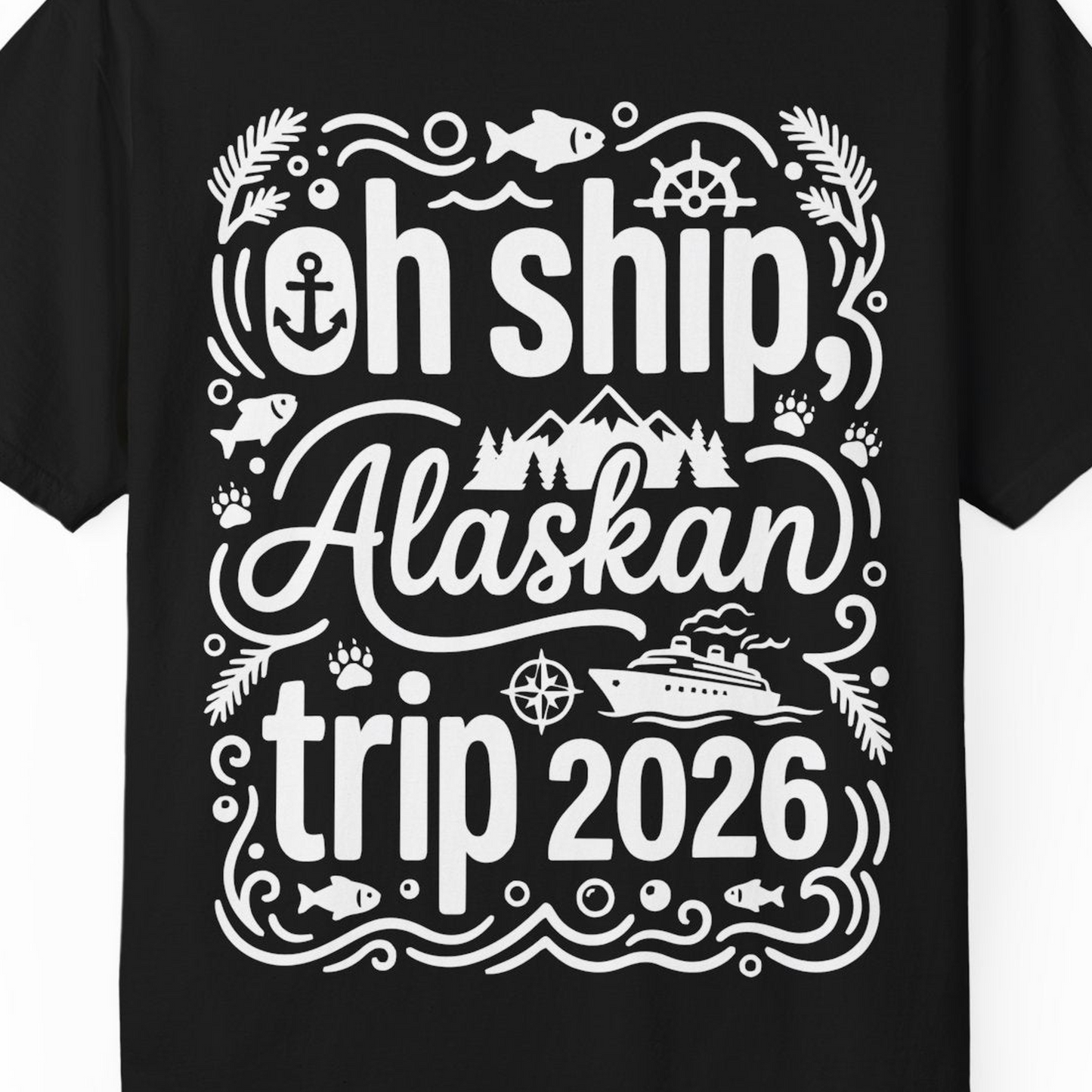 Oh Ship Alaskan Trip 2026 Funny Alaska Cruise Group Shirt — Comfort T-Shirt – Black – Alaska Cruise Shirts Close Up