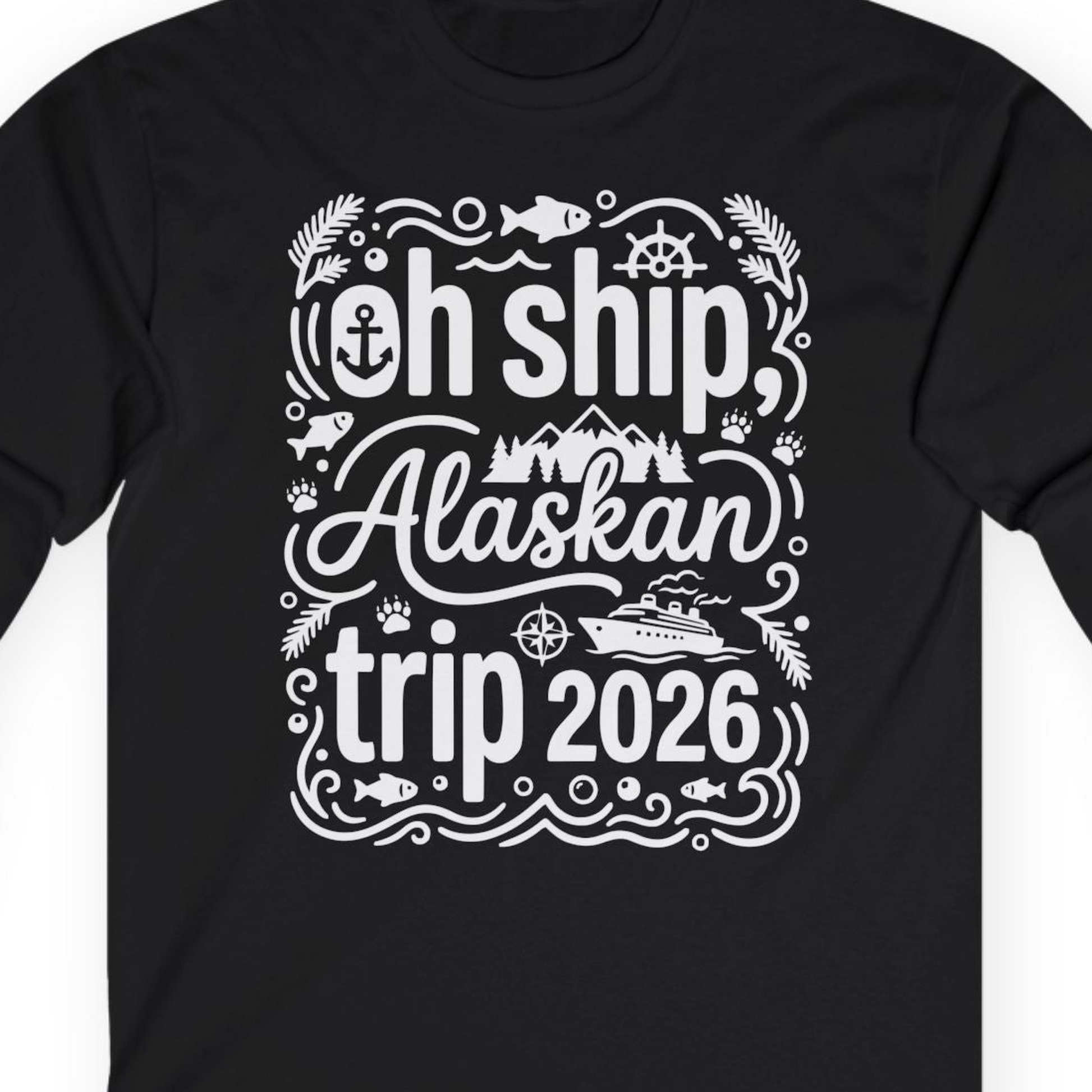 Oh Ship Alaskan Trip 2026 Funny Alaska Cruise Group Shirt — Long Sleeve T-Shirt – Black – Alaska Cruise Shirts Close Up