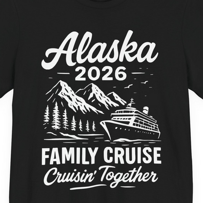 Alaska Family Cruise 2026 Cruisin Together Matching Shirt — Premium Tee T-Shirt – Black – Alaska Cruise Shirts Close Up