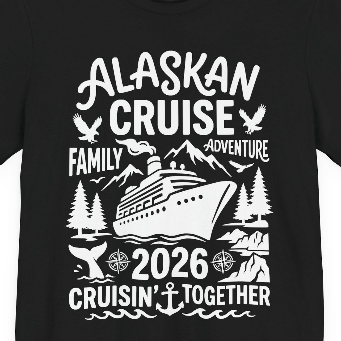 Alaska Cruise Family Adventure 2026 Cruisin Together Shirt — Premium Tee T-Shirt – Black – Alaska Cruise Shirts Close Up