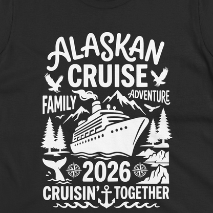 Alaska Cruise Family Adventure 2026 Cruisin Together Shirt — Ladies Tee T-Shirt – Black – Alaska Cruise Shirts Close Up