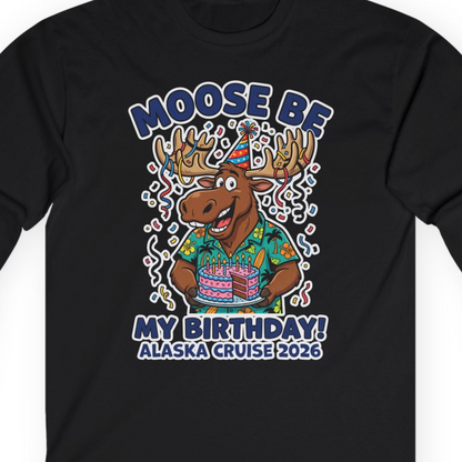 Funny Moose Alaska Cruise Birthday Shirt for 2026 Celebration — Long Sleeve T-Shirt – Black – Alaska Cruise Shirts Close Up