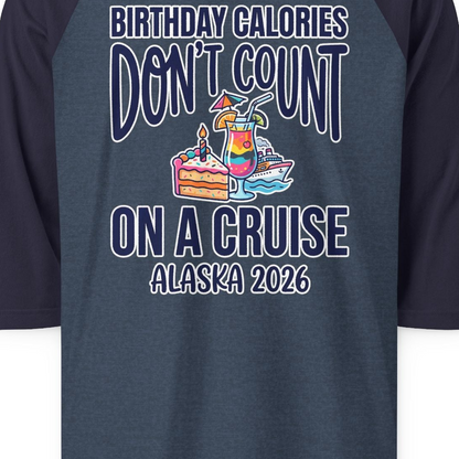 Birthday Calories Don’t Count Alaska Cruise 2026 Celebration Shirt — 3/4 Sleeve T-Shirt – Heather Denim/Navy – Alaska Cruise Shirts Close Up