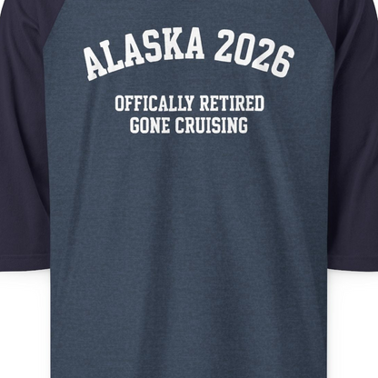 Alaska 2026 Officially Retired Gone Cruising Vacation Shirt — 3/4 Sleeve T-Shirt – Heather Denim/Navy – Alaska Cruise Shirts Close Up