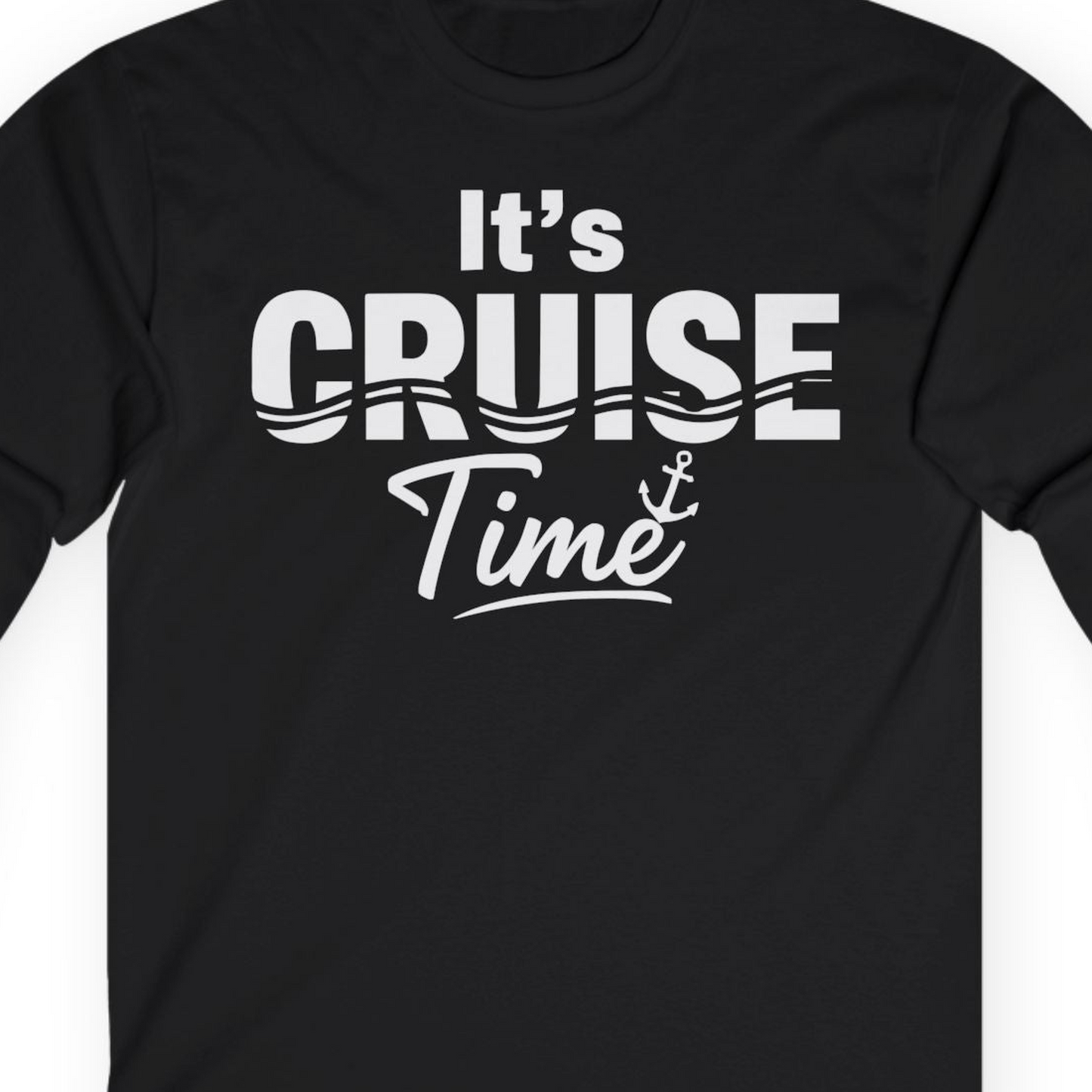 It’s Cruise Time Nautical Vacation Shirt for Cruise Travelers — Long Sleeve T-Shirt – Black – Alaska Cruise Shirts Close Up