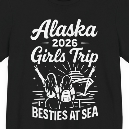 Alaska 2026 Girls Trip Besties At Sea Cruise Friends Shirt — Premium Tee T-Shirt – Black – Alaska Cruise Shirts Close Up