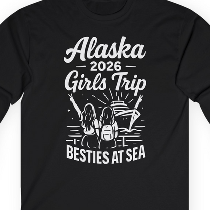 Alaska 2026 Girls Trip Besties At Sea Cruise Friends Shirt — Long Sleeve T-Shirt – Black – Alaska Cruise Shirts Close Up