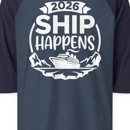 Funny 2026 Ship Happens Cruise Shirt for Vacation Groups — 3/4 Sleeve T-Shirt – Heather Denim/Navy – Alaska Cruise Shirts Close Up
