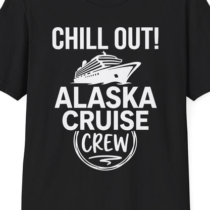 Chill Out Alaska Cruise Crew Group Vacation Shirt for Travelers — T-Shirt T-Shirt – Black – Alaska Cruise Shirts Close Up