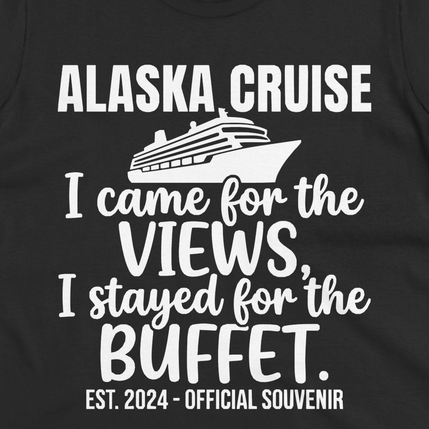 Alaska Cruise Views and Buffet Funny Official Souvenir Shirt — Ladies Tee T-Shirt – Black – Alaska Cruise Shirts Close Up