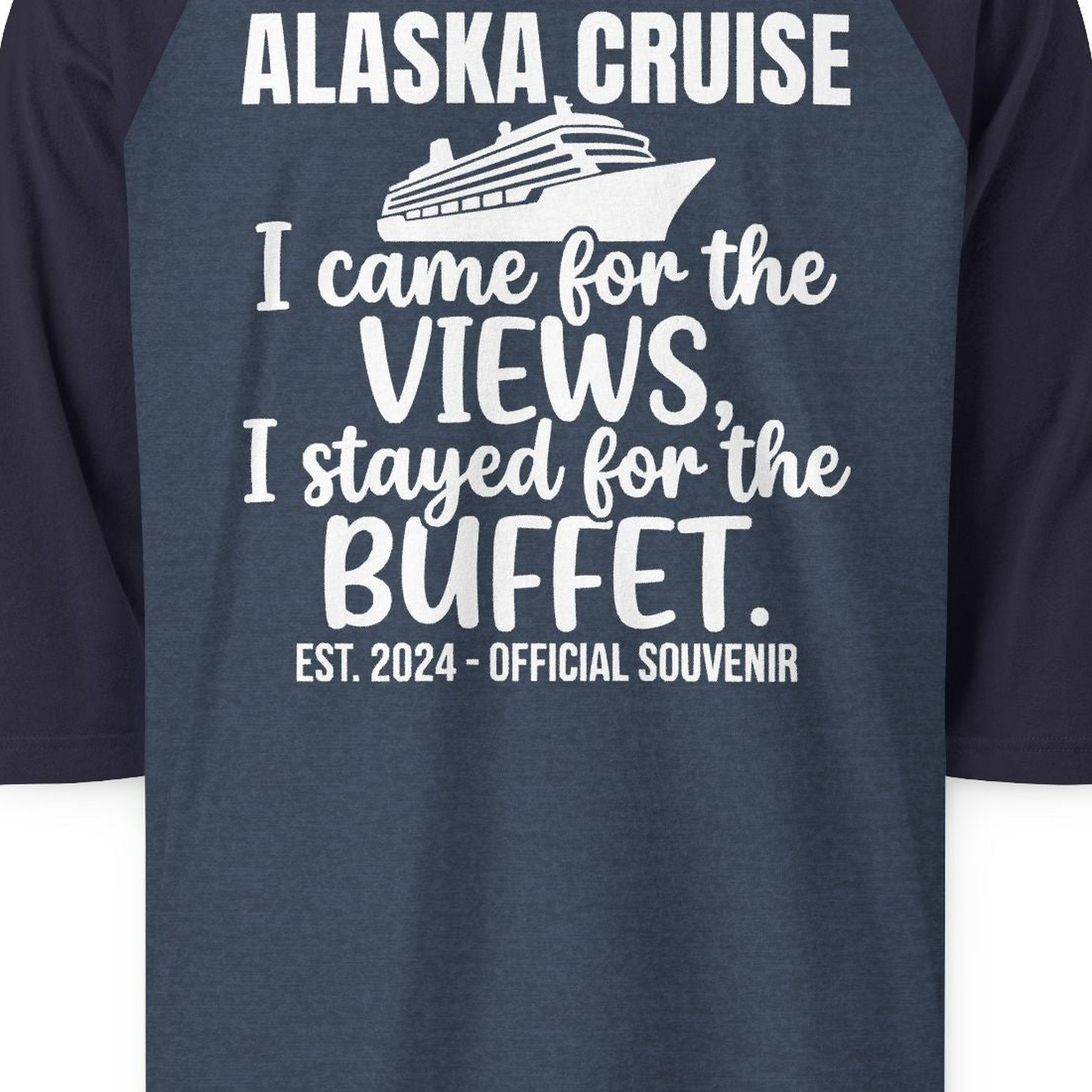 Alaska Cruise Views and Buffet Funny Official Souvenir Shirt — 3/4 Sleeve T-Shirt – Heather Denim/Navy – Alaska Cruise Shirts Close Up