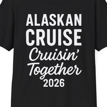 Alaskan Cruise Cruisin Together 2026 Group Vacation Shirt — T-Shirt T-Shirt – Black – Alaska Cruise Shirts Close Up