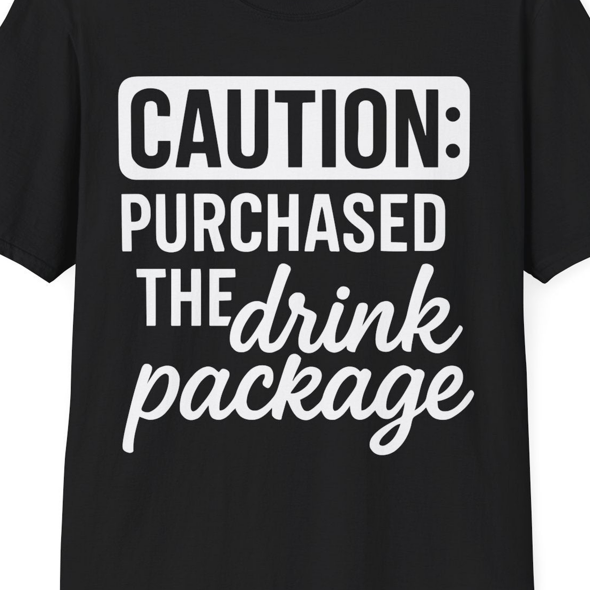 Caution Purchased Drink Package Funny Cruise Vacation T-Shirt — T-Shirt T-Shirt – Black – Alaska Cruise Shirts Close Up