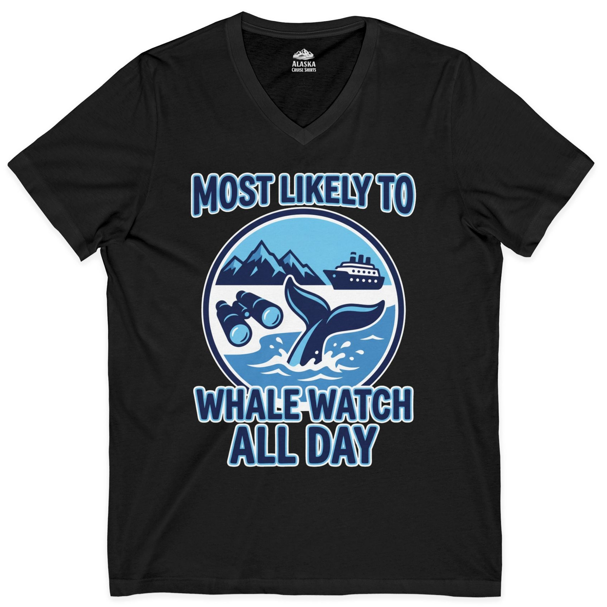 Most Likely To Whale Watch All Day Alaska Cruise Shirt — V-Neck V-Neck Shirt – Alaska Cruise Shirts