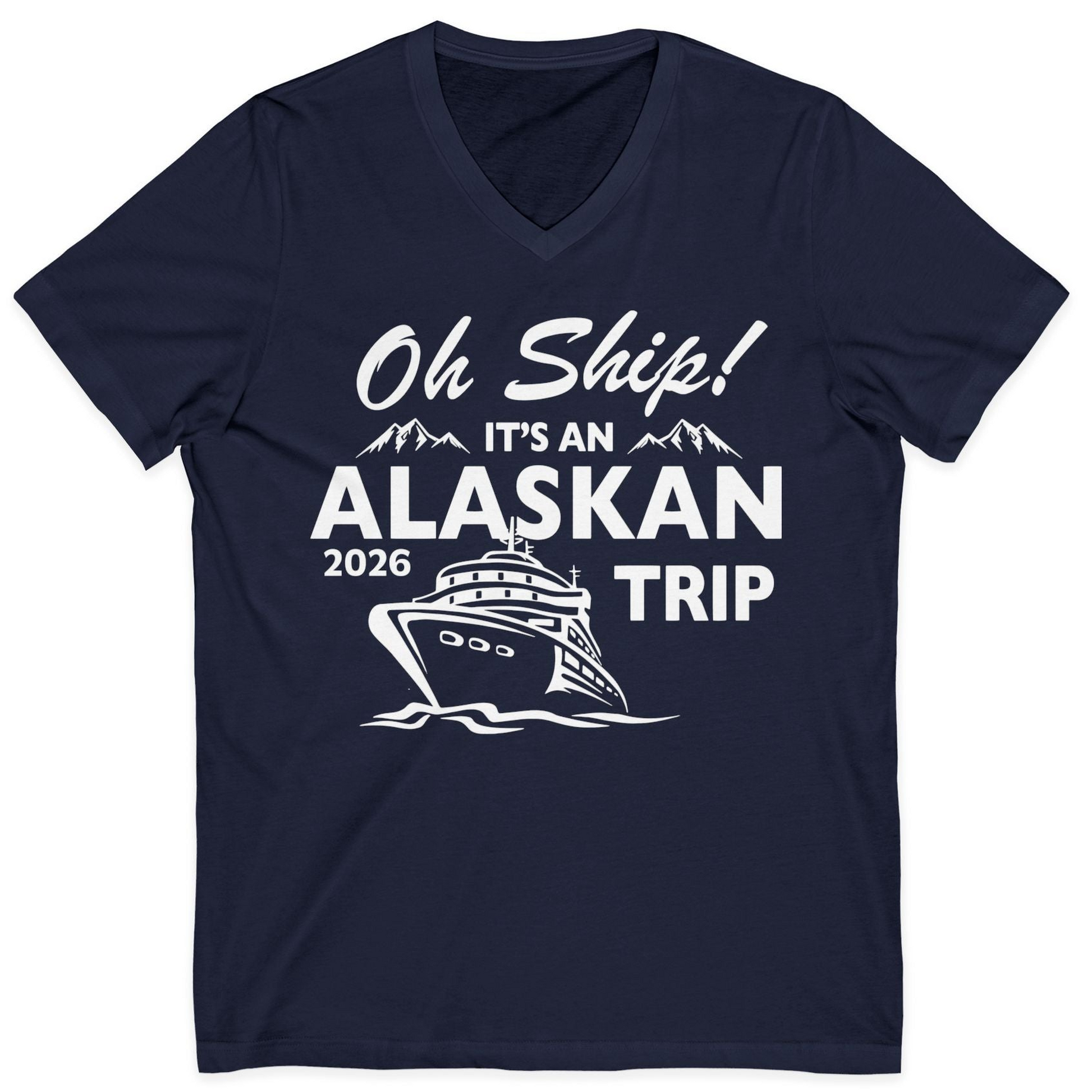 Oh Ship Alaskan Cruise Shirt 2026 V-Neck Shirt – Alaska Cruise Shirts