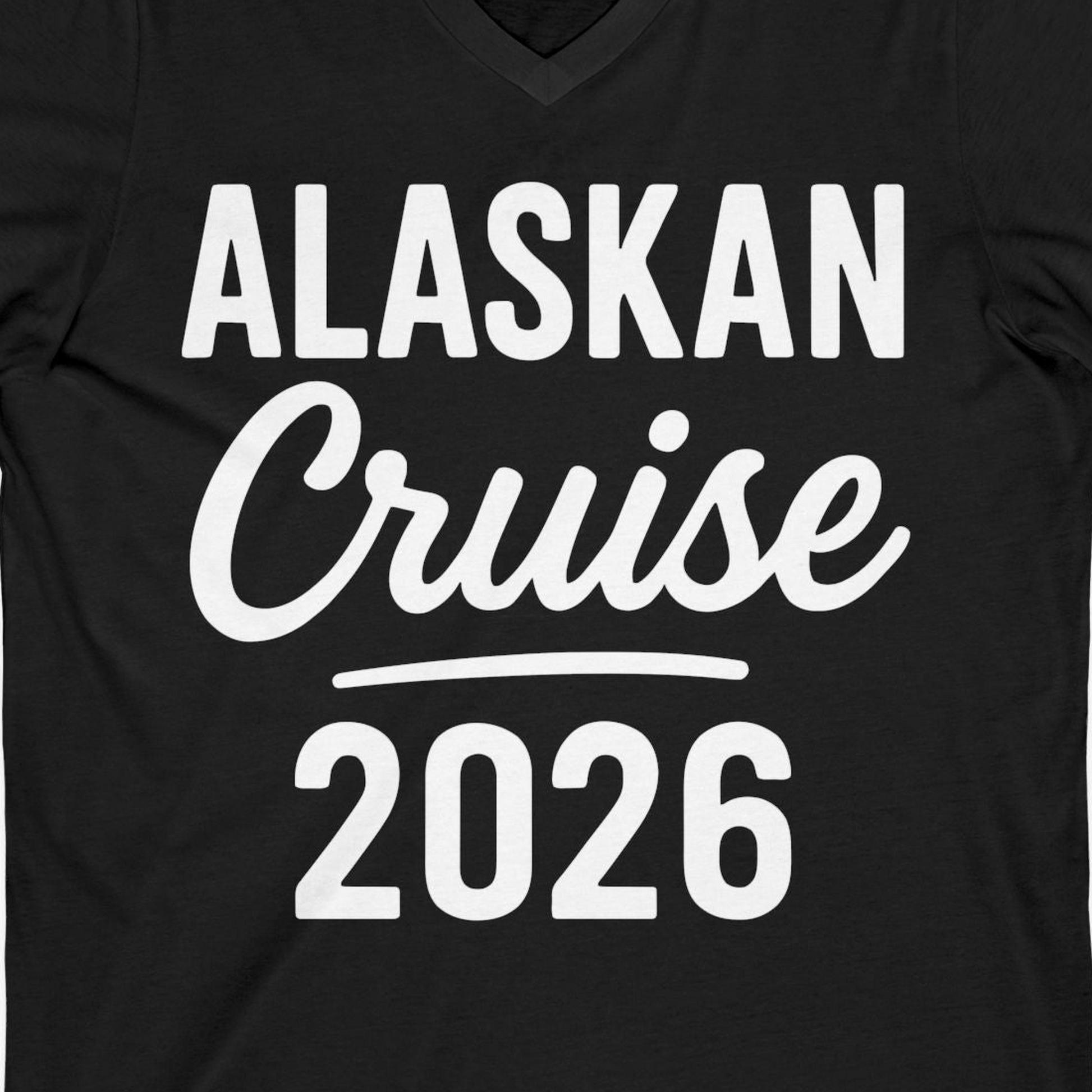 Alaskan Cruise 2026 Bold Script Vacation Group Travel Shirt — V-Neck V-Neck Shirt – Alaska Cruise Shirts Close Up