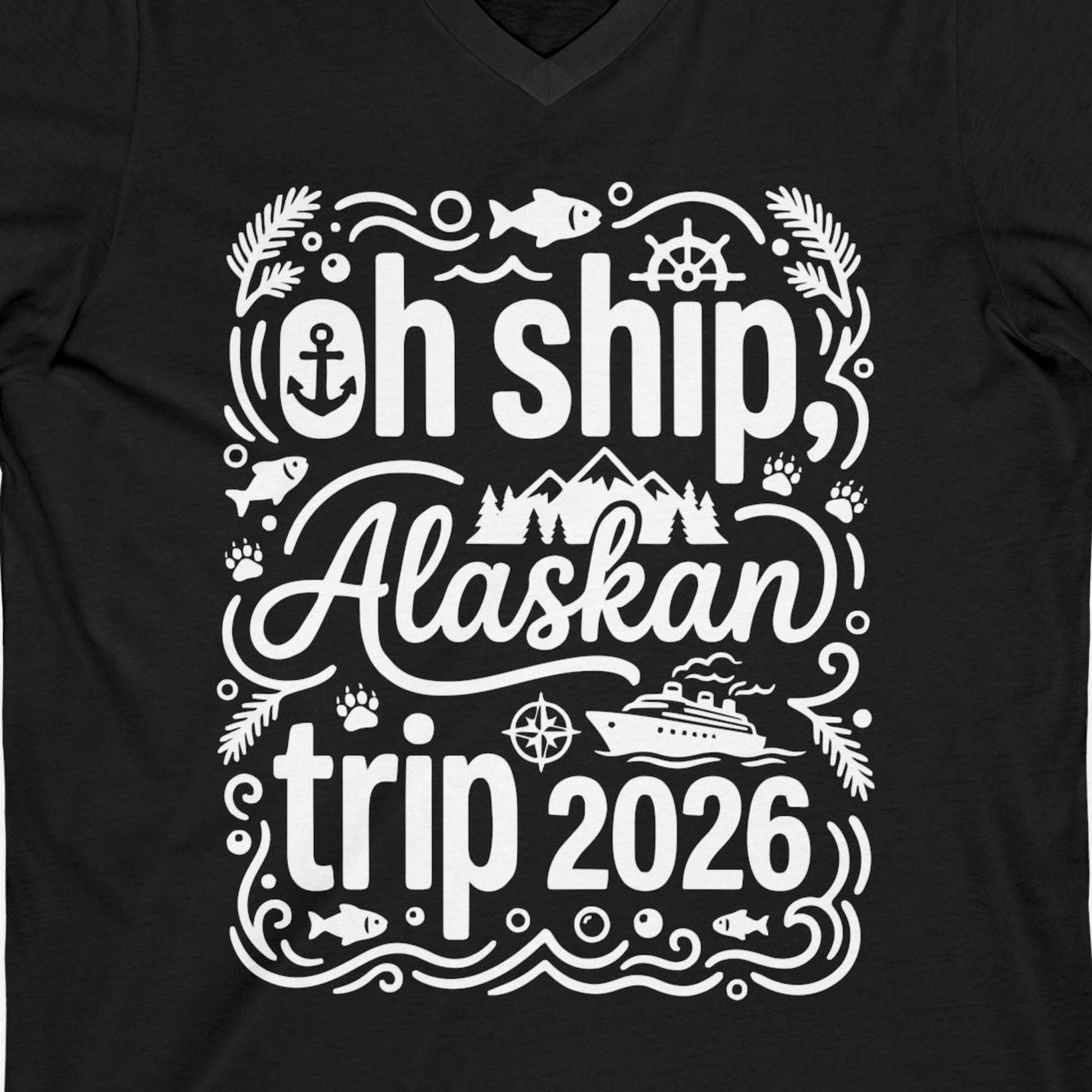 Oh Ship Alaskan Trip 2026 Funny Alaska Cruise Group Shirt — V-Neck V-Neck Shirt – Alaska Cruise Shirts Close Up