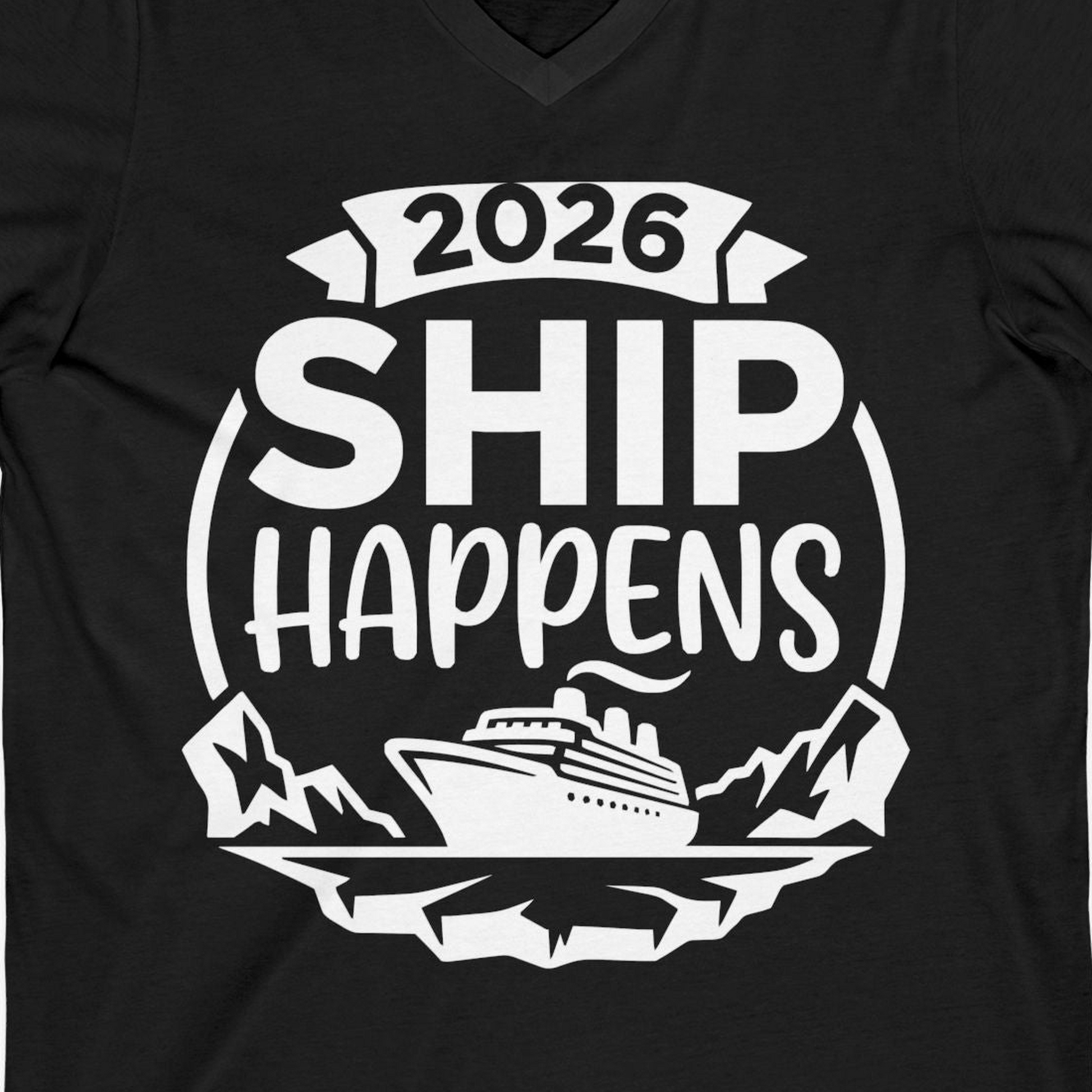 Funny 2026 Ship Happens Cruise Shirt for Vacation Groups — V-Neck V-Neck Shirt – Alaska Cruise Shirts Close Up