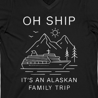 Oh Ship It Is An Alaskan Family Trip Cruise T-Shirt — V-Neck V-Neck Shirt – Alaska Cruise Shirts Close Up