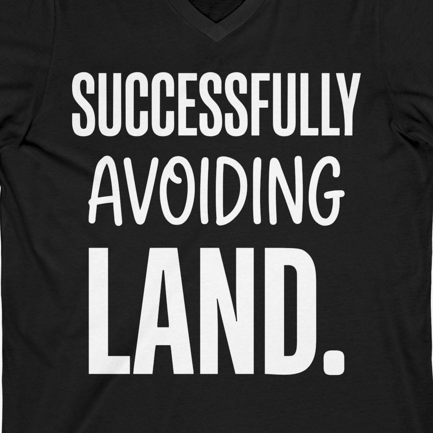 Successfully Avoiding Land Funny Cruise Vacation Shirt — V-Neck V-Neck Shirt – Alaska Cruise Shirts Close Up