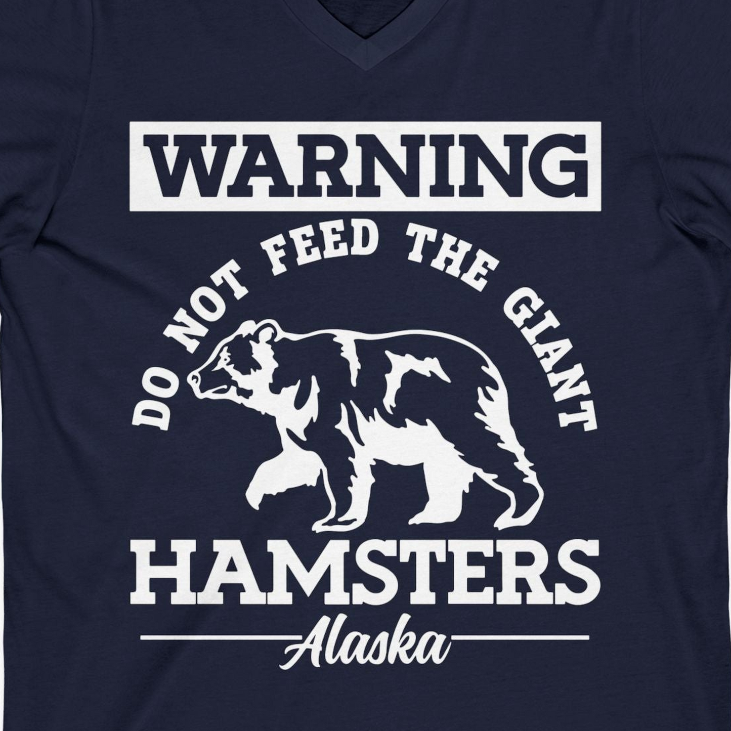 Funny Alaska Bear Warning Parody Do Not Feed the Giant Hamsters Shirt — V-Neck V-Neck Shirt – Alaska Cruise Shirts Close Up