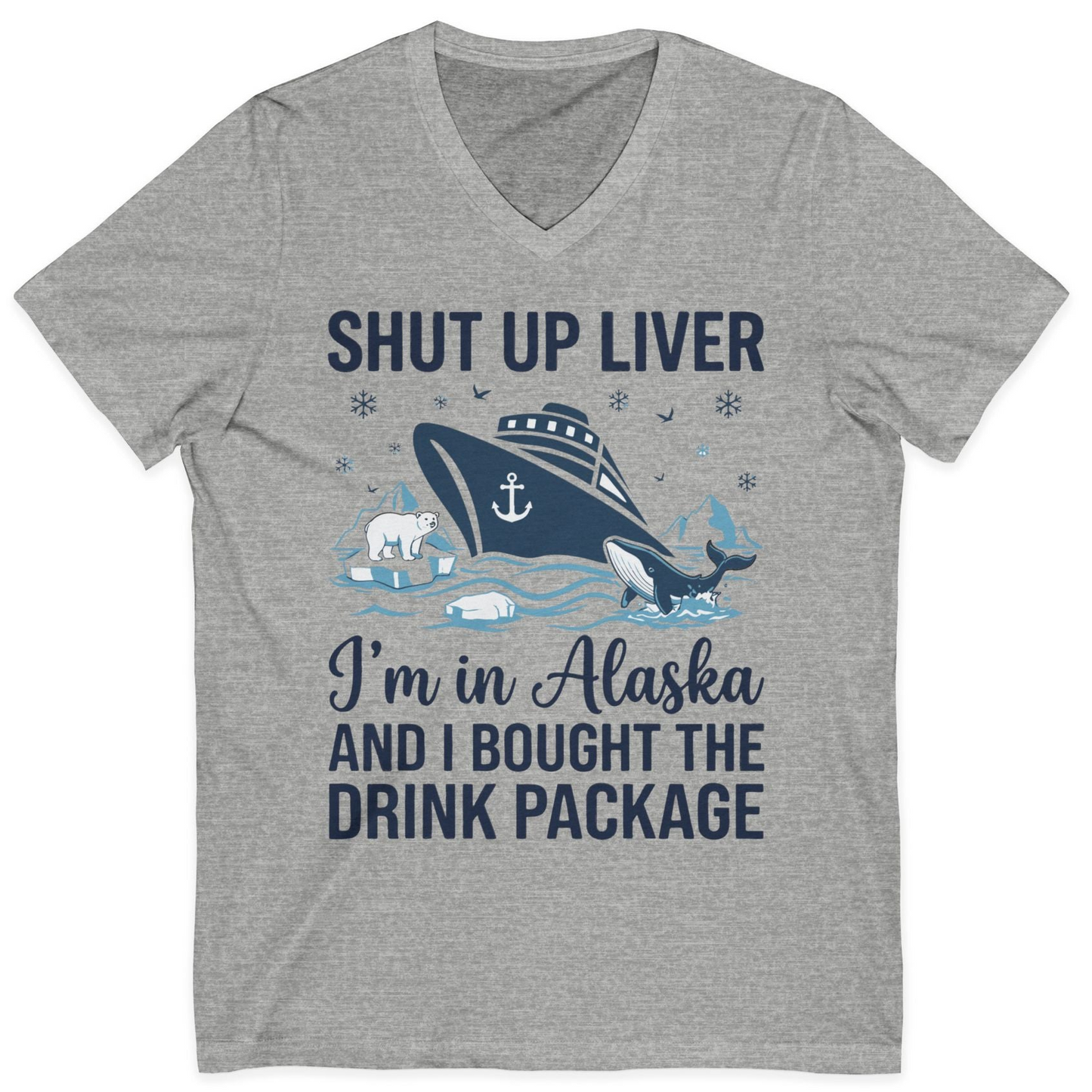 Shut Up Liver Alaska Cruise Drink Package Funny Shirt — V-Neck V-Neck Shirt – Athletic Heather – Alaska Cruise Shirts