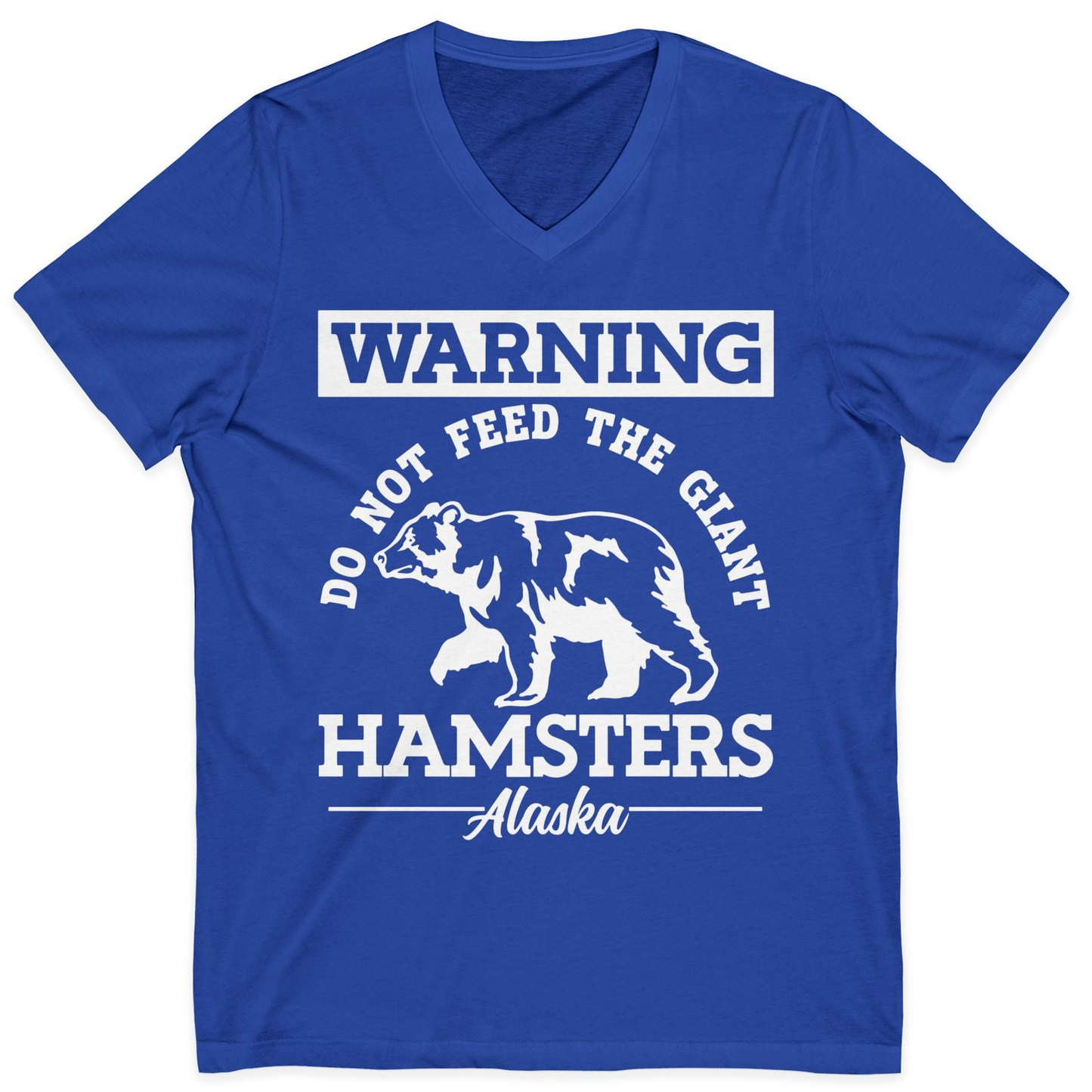 Funny Alaska Bear Warning Parody Do Not Feed the Giant Hamsters Shirt — V-Neck V-Neck Shirt – True Royal – Alaska Cruise Shirts