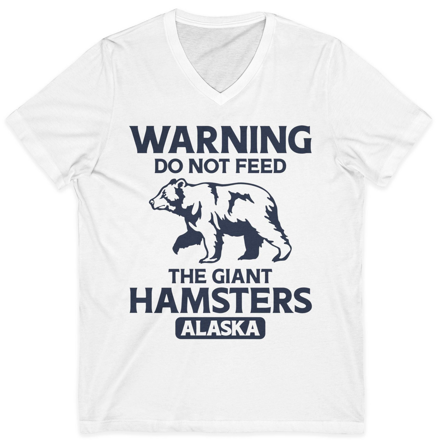 Warning Do Not Feed The Giant Hamsters Alaska Funny Bear Shirt — V-Neck V-Neck Shirt – White – Alaska Cruise Shirts