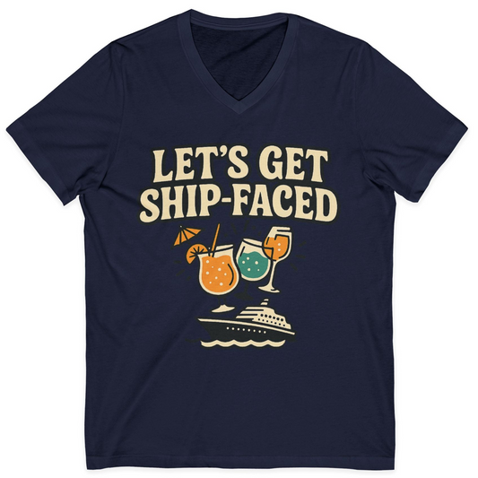 Lets Get Ship Faced Shirt V-Neck Shirt – Navy – Alaska Cruise Shirts