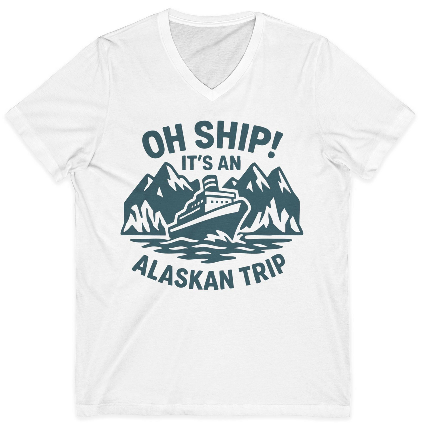 Oh Ship Its An Alaskan Trip Funny Alaska Cruise Adventure Shirt — V-Neck V-Neck Shirt – White – Alaska Cruise Shirts