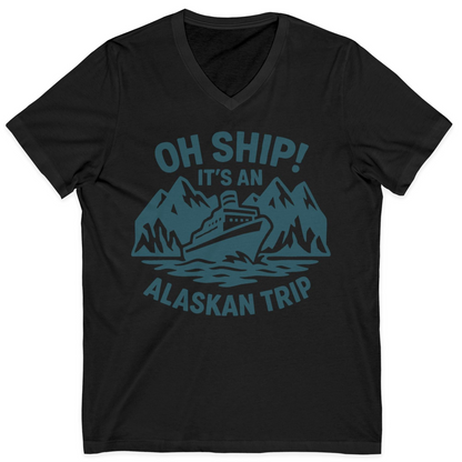 Oh Ship Its An Alaskan Trip Funny Alaska Cruise Adventure Shirt — V-Neck V-Neck Shirt – Black – Alaska Cruise Shirts