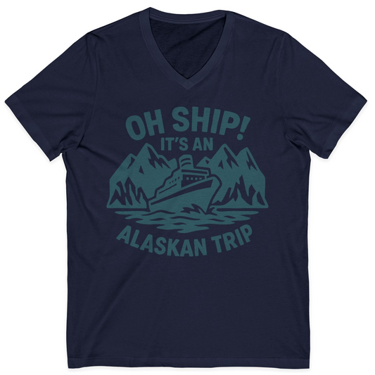 Oh Ship Its An Alaskan Trip Funny Alaska Cruise Adventure Shirt — V-Neck V-Neck Shirt – Navy – Alaska Cruise Shirts