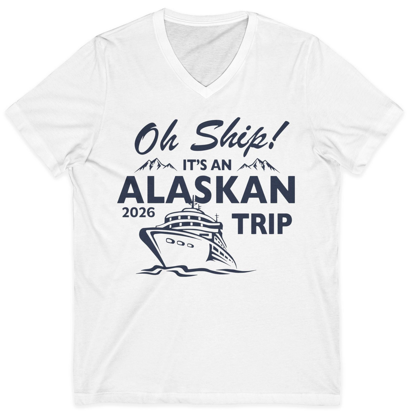Oh Ship Alaskan Cruise Shirt 2026 V-Neck Shirt – White – Alaska Cruise Shirts