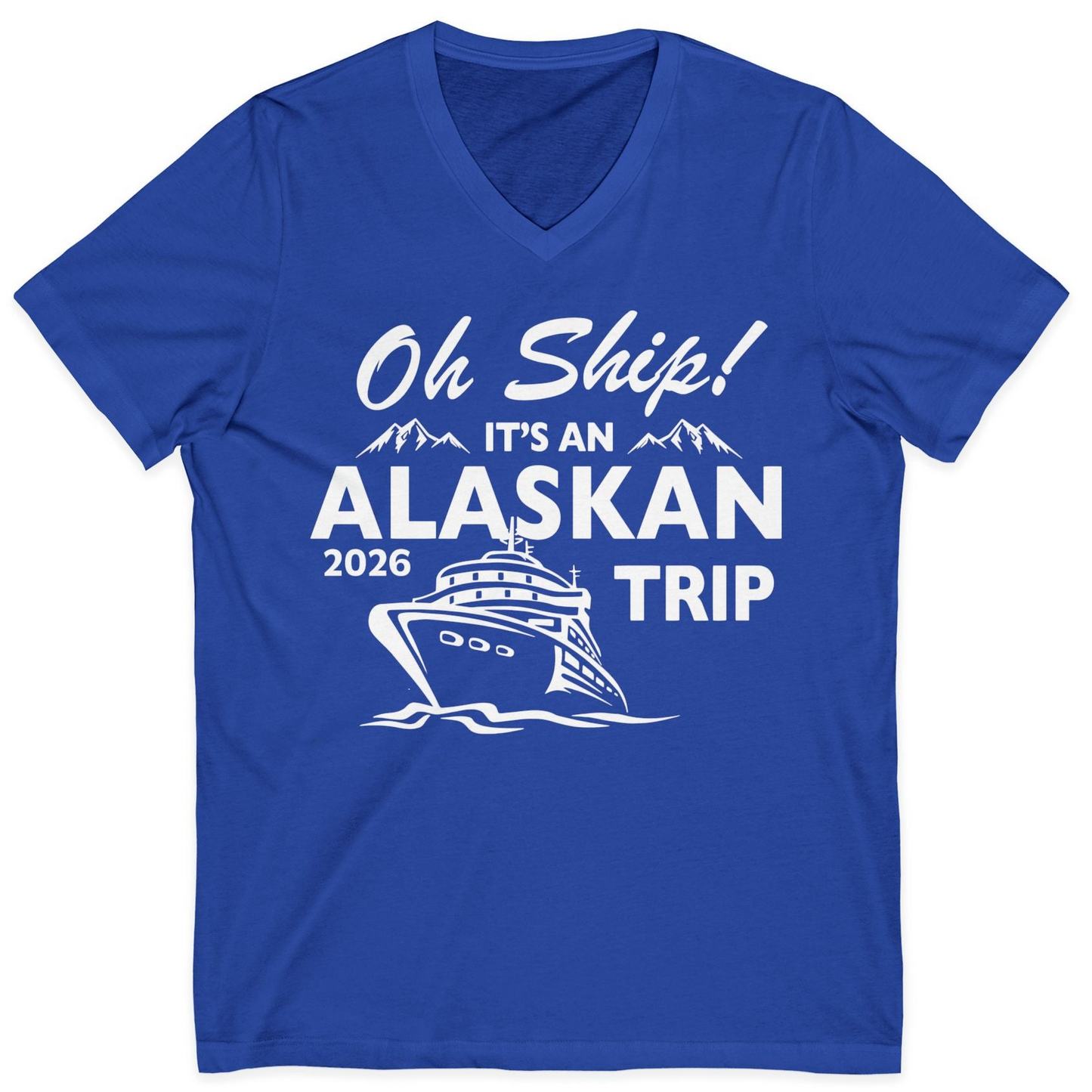 Oh Ship Alaskan Cruise Shirt 2026 V-Neck Shirt – True Royal – Alaska Cruise Shirts