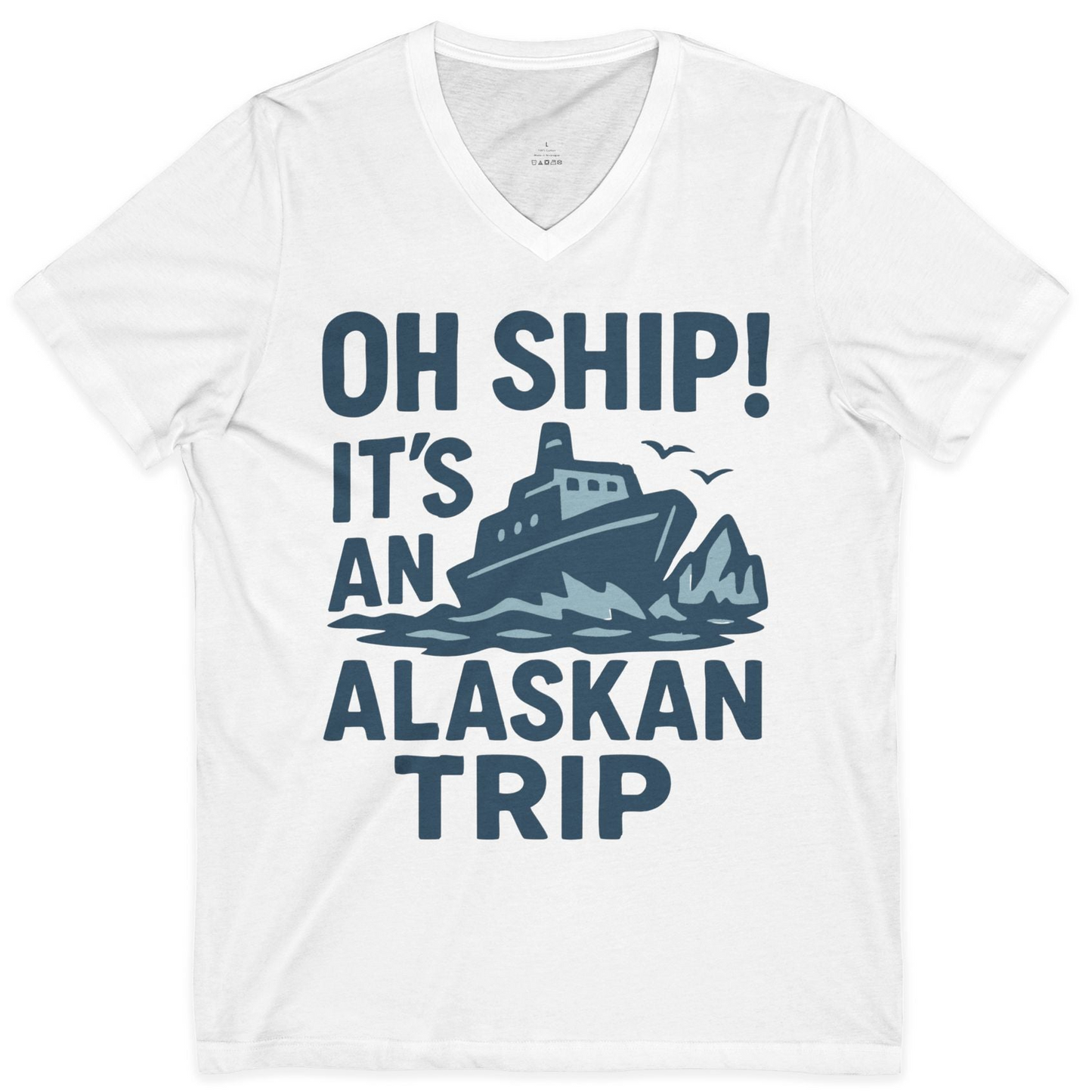 Oh Ship It’s an Alaskan Trip Funny Alaska Cruise Shirt — V-Neck V-Neck Shirt – White – Alaska Cruise Shirts