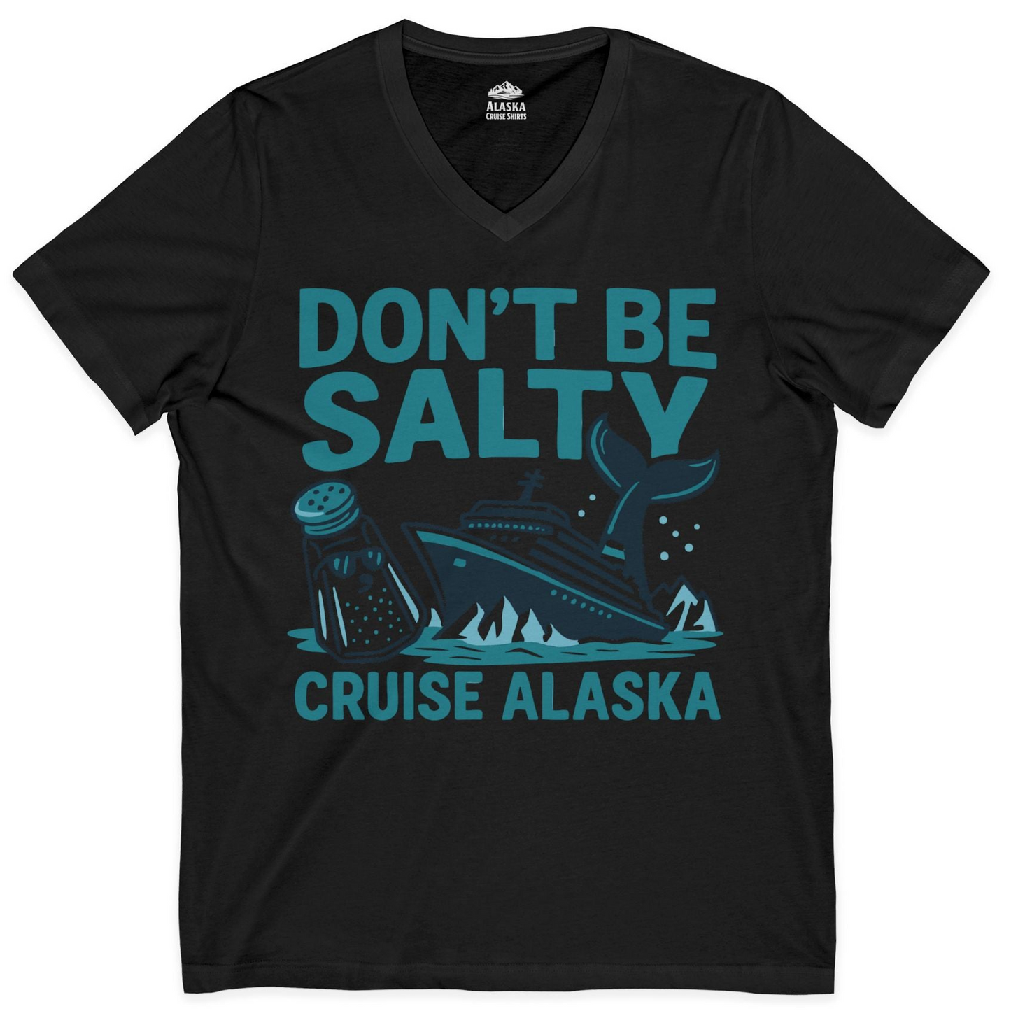 Don’t Be Salty Alaska Cruise Shirt Whale Pun Funny Vacation Tee — V-Neck V-Neck Shirt – Black – Alaska Cruise Shirts