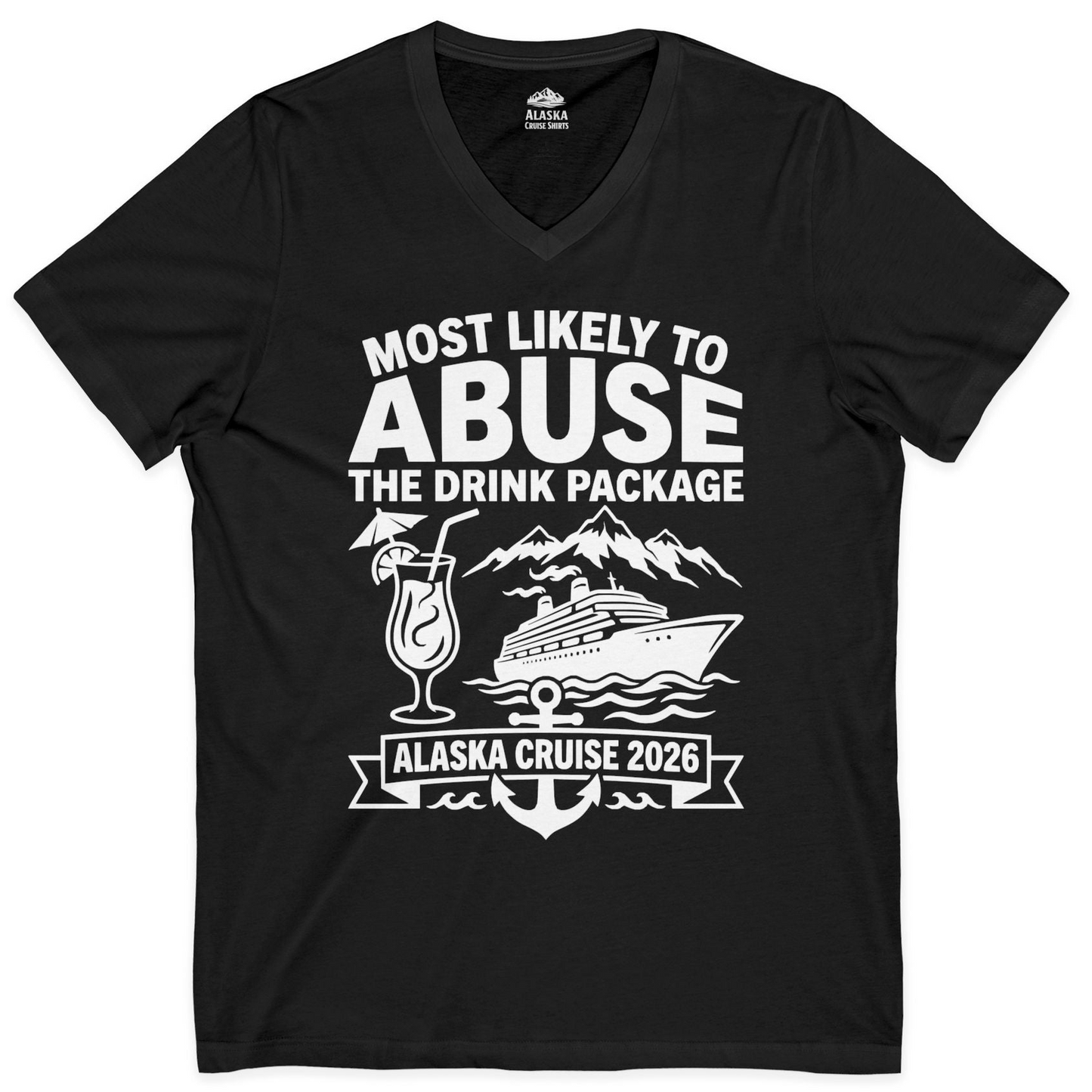 Most Likely to Abuse the Drink Package Alaska Cruise Shirt 2026 — V-Neck V-Neck Shirt – Black – Alaska Cruise Shirts