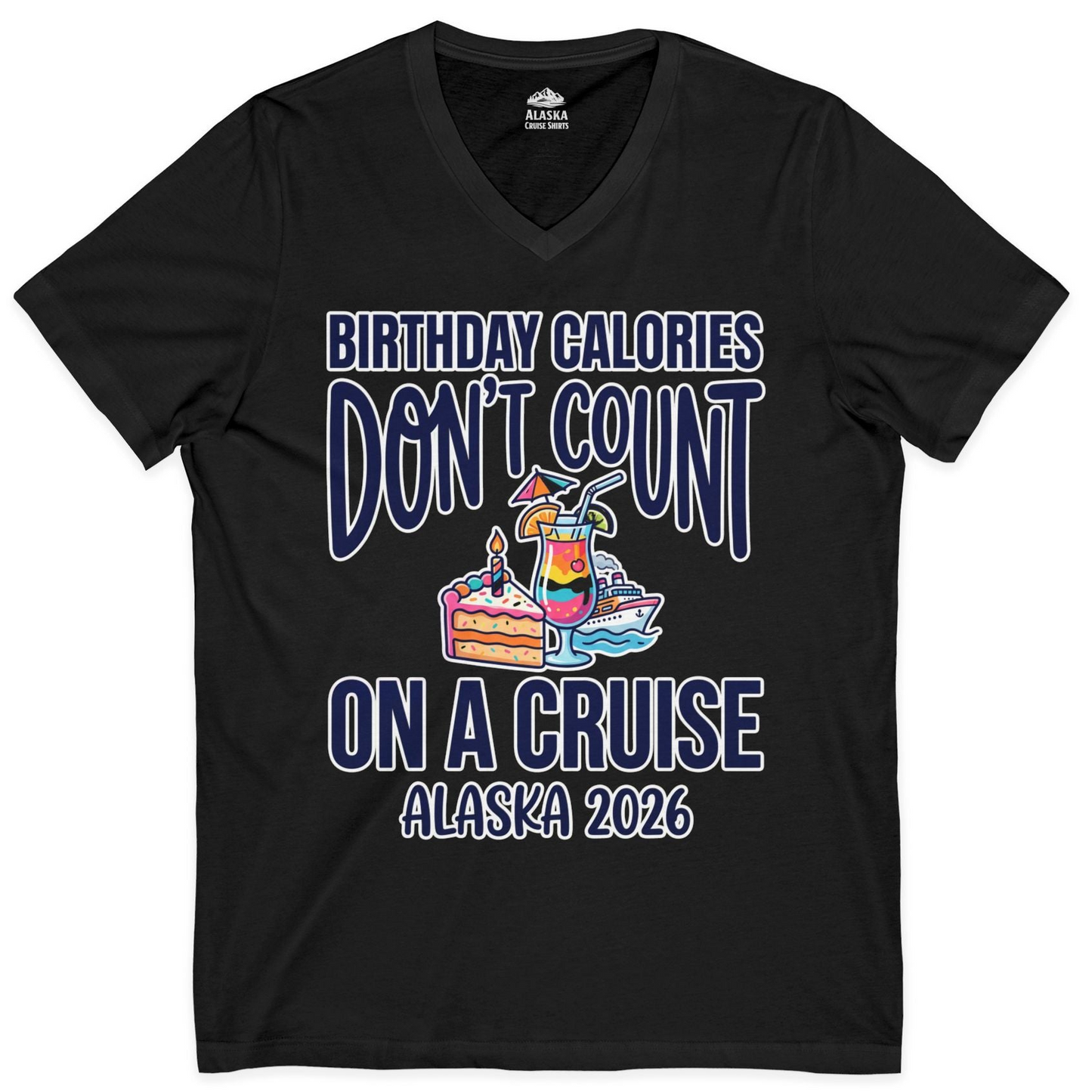 Birthday Calories Don’t Count Alaska Cruise 2026 Celebration Shirt — V-Neck V-Neck Shirt – Black – Alaska Cruise Shirts